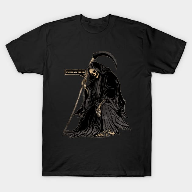 I'm dead tired T-Shirt by FanFreak